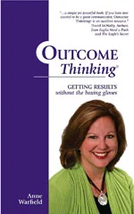 Outcome Thinking®: Getting Results Without the Boxing Gloves
